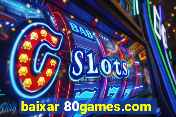 baixar 80games.com